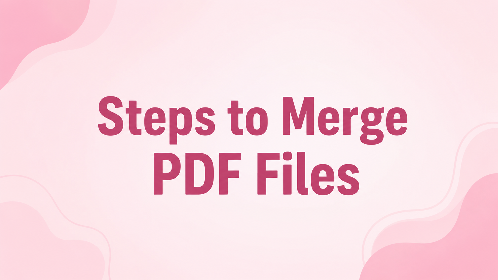 Steps to Merge PDF Files