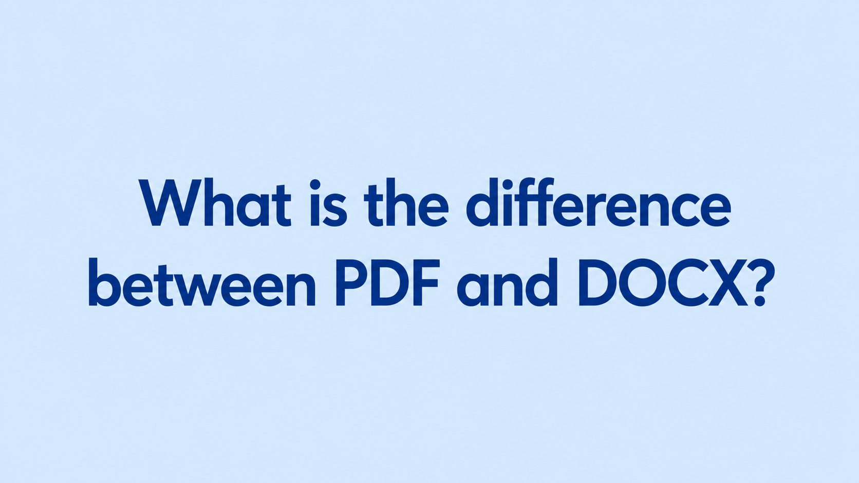 What is the difference between PDF and DOCX? 